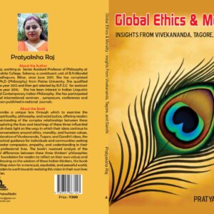 Global Ethics & Morality : Insights From Vivekananda, Tagore, And Gandhi